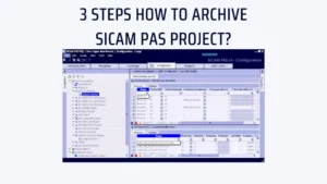 3 Steps How to Archive SICAM PAS Project? Easy