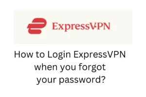 Login ExpressVPN when you forgot your password